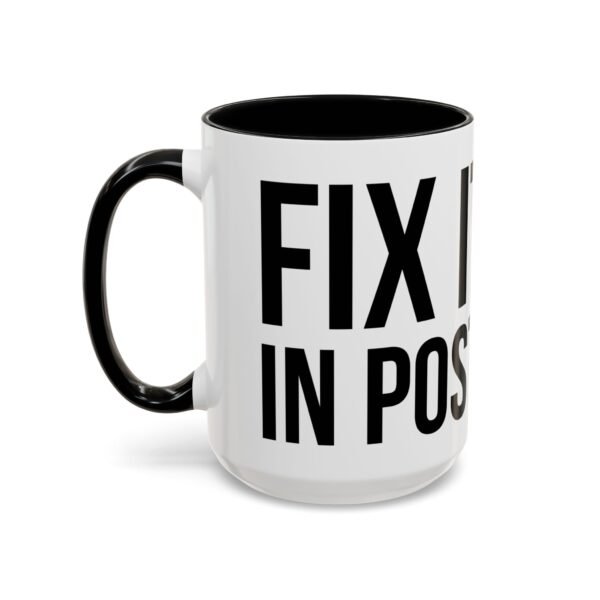 FIX IT IN POST | Accent Coffee Mug (11, 15oz) - Image 34