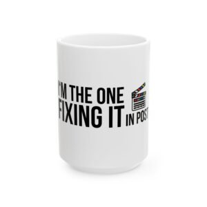 I’m The One Fixing It in Post | Ceramic Mug, (11oz, 15oz) swagandstuff.com Cups and Drinky Things