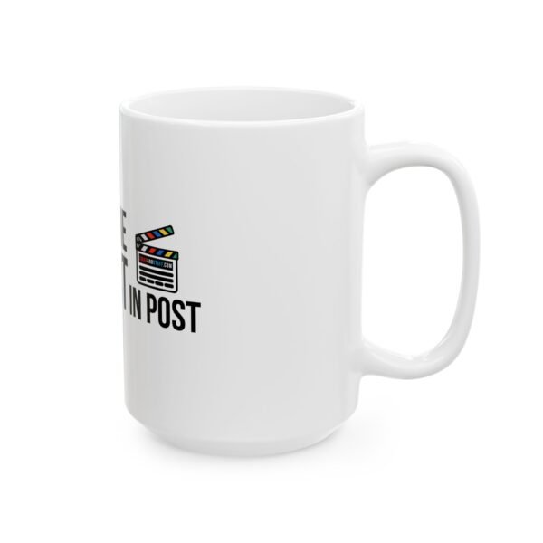 I'm The One Fixing It in Post | Ceramic Mug, (11oz, 15oz) - Image 4