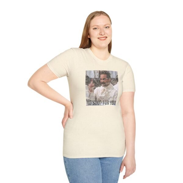 NO SOUP FOR YOU | Unisex Softstyle T-Shirt - Image 125
