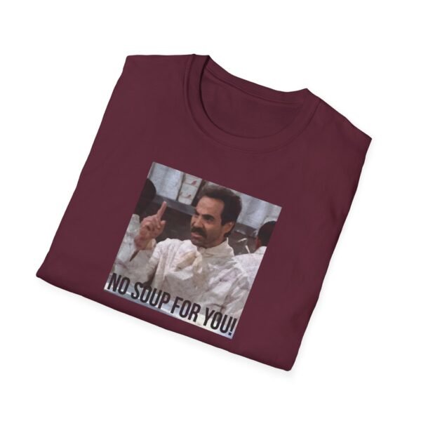 NO SOUP FOR YOU | Unisex Softstyle T-Shirt - Image 100