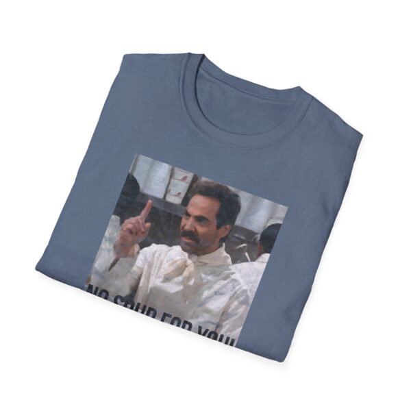 NO SOUP FOR YOU | Unisex Softstyle T-Shirt - Image 4