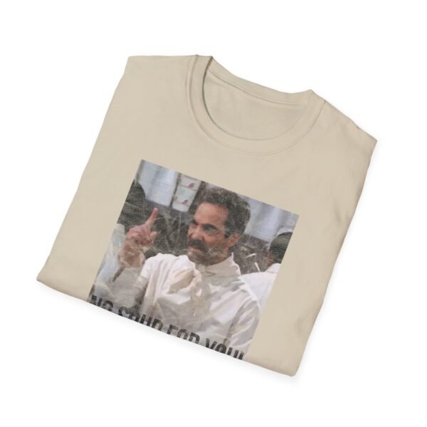NO SOUP FOR YOU | Unisex Softstyle T-Shirt - Image 40