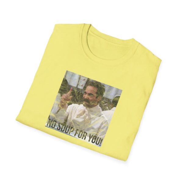 NO SOUP FOR YOU | Unisex Softstyle T-Shirt - Image 136