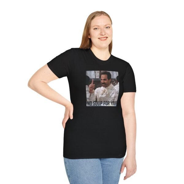 NO SOUP FOR YOU | Unisex Softstyle T-Shirt - Image 29