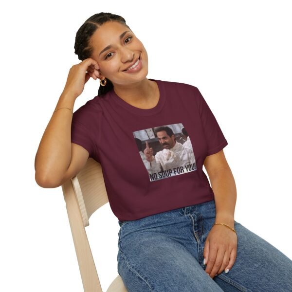 NO SOUP FOR YOU | Unisex Softstyle T-Shirt - Image 106