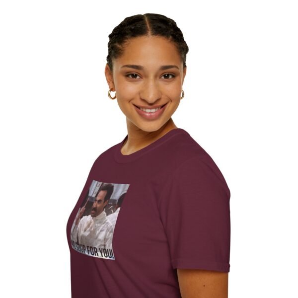 NO SOUP FOR YOU | Unisex Softstyle T-Shirt - Image 105