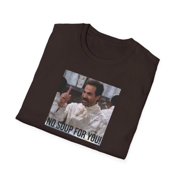 NO SOUP FOR YOU | Unisex Softstyle T-Shirt - Image 112