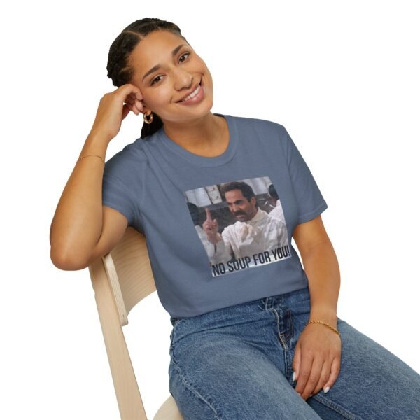NO SOUP FOR YOU | Unisex Softstyle T-Shirt - Image 10