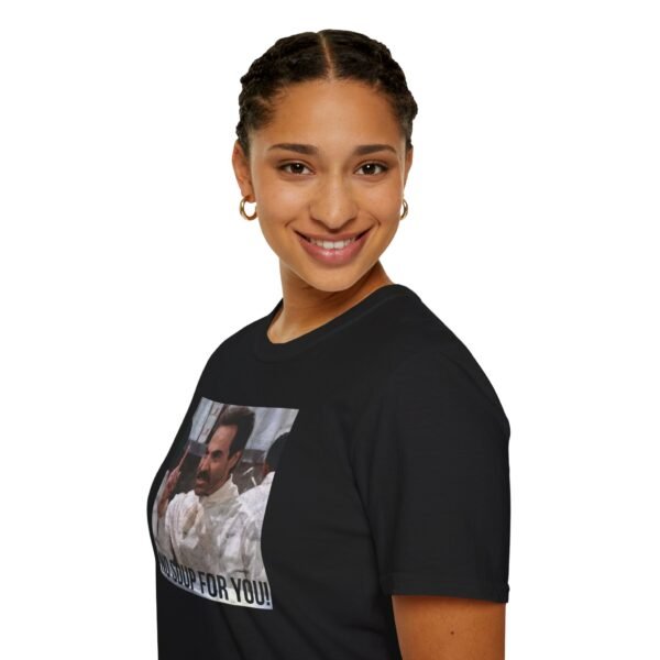 NO SOUP FOR YOU | Unisex Softstyle T-Shirt - Image 33