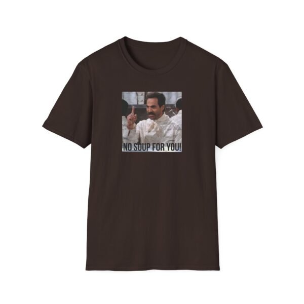 NO SOUP FOR YOU | Unisex Softstyle T-Shirt - Image 109