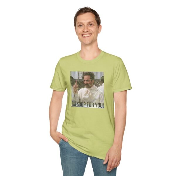 NO SOUP FOR YOU | Unisex Softstyle T-Shirt - Image 151