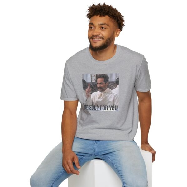 NO SOUP FOR YOU | Unisex Softstyle T-Shirt - Image 72