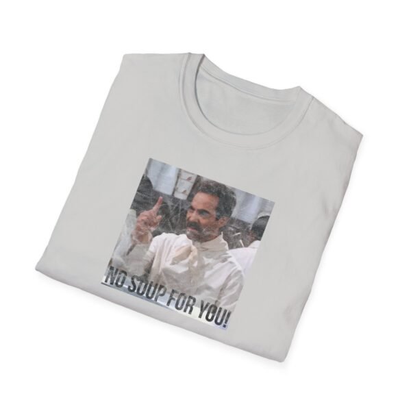 NO SOUP FOR YOU | Unisex Softstyle T-Shirt - Image 52