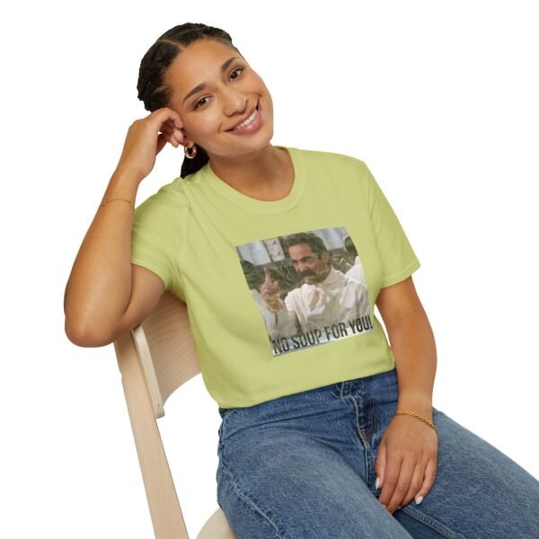 NO SOUP FOR YOU | Unisex Softstyle T-Shirt - Image 154