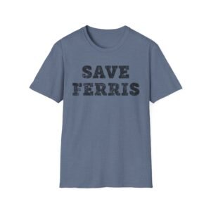 SAVE FERRIS | Unisex Softstyle T-Shirt swagandstuff.com All Swag