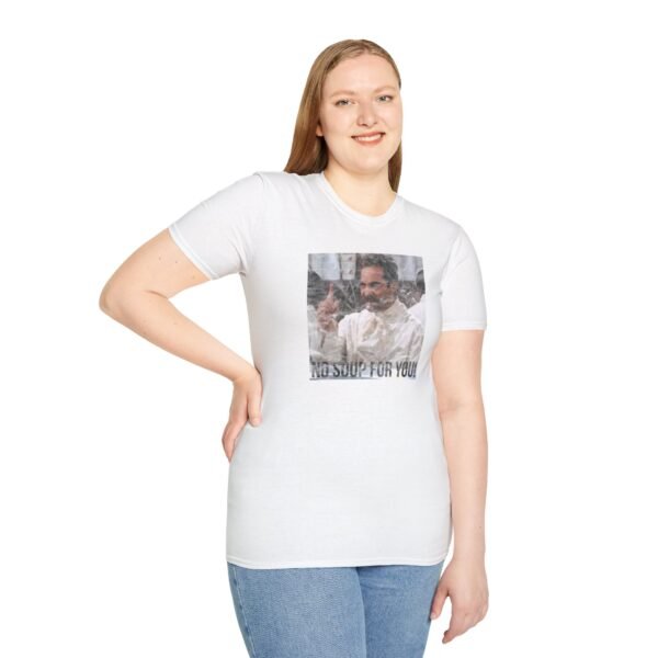 NO SOUP FOR YOU | Unisex Softstyle T-Shirt - Image 17