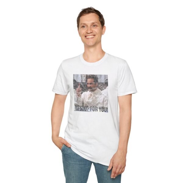 NO SOUP FOR YOU | Unisex Softstyle T-Shirt - Image 19
