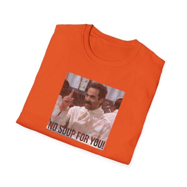 NO SOUP FOR YOU | Unisex Softstyle T-Shirt - Image 88