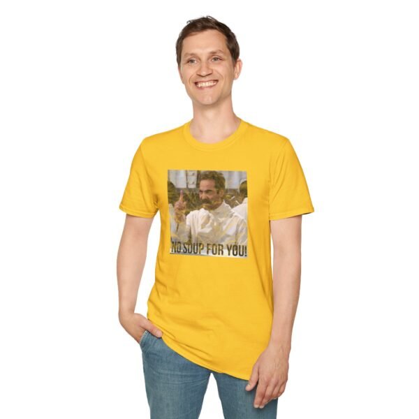 NO SOUP FOR YOU | Unisex Softstyle T-Shirt - Image 163