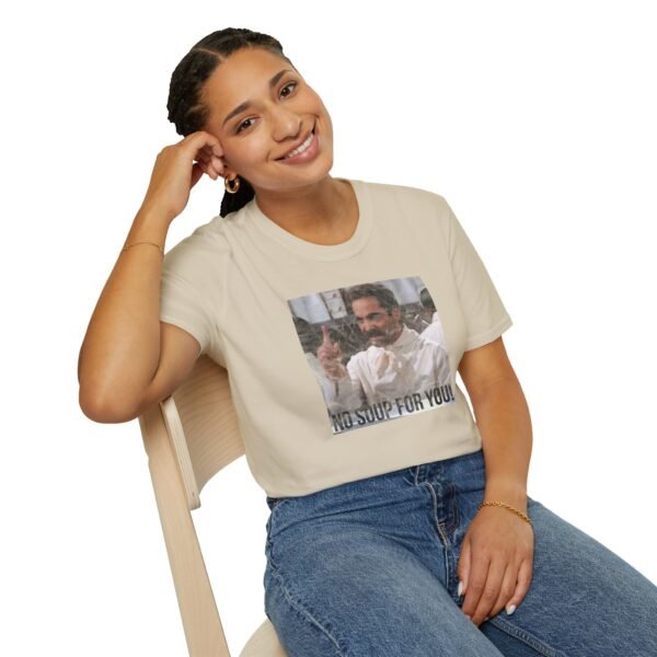 NO SOUP FOR YOU | Unisex Softstyle T-Shirt - Image 46