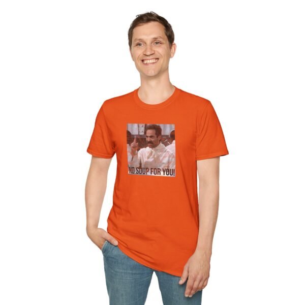 NO SOUP FOR YOU | Unisex Softstyle T-Shirt - Image 91