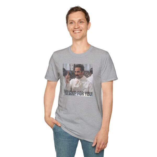 NO SOUP FOR YOU | Unisex Softstyle T-Shirt - Image 67
