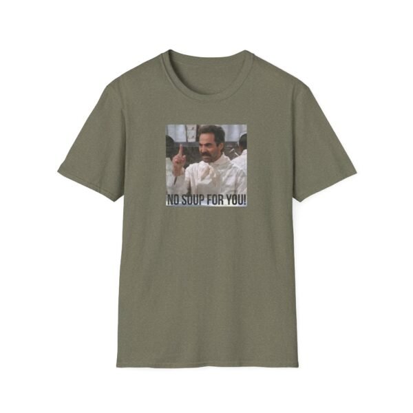NO SOUP FOR YOU | Unisex Softstyle T-Shirt - Image 169