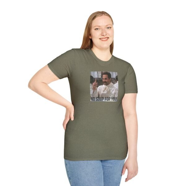 NO SOUP FOR YOU | Unisex Softstyle T-Shirt - Image 173