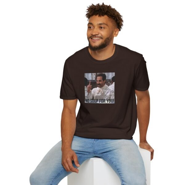 NO SOUP FOR YOU | Unisex Softstyle T-Shirt - Image 120