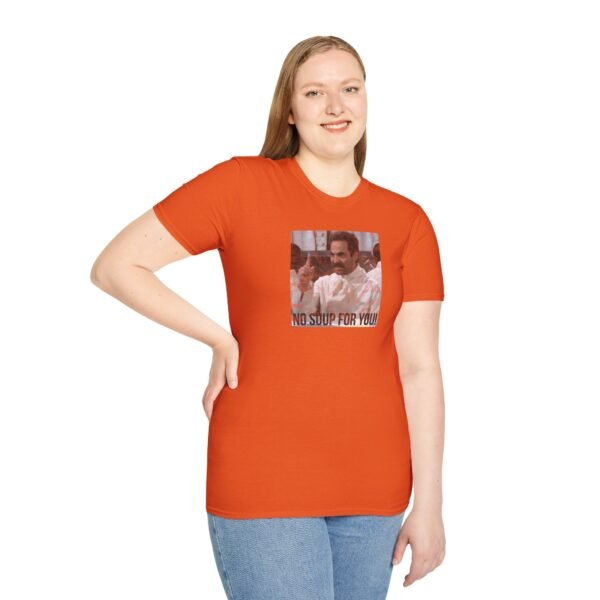 NO SOUP FOR YOU | Unisex Softstyle T-Shirt - Image 89