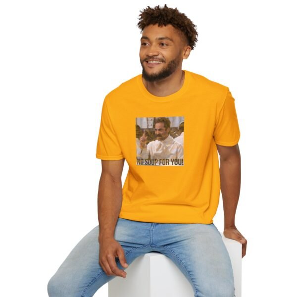 NO SOUP FOR YOU | Unisex Softstyle T-Shirt - Image 84