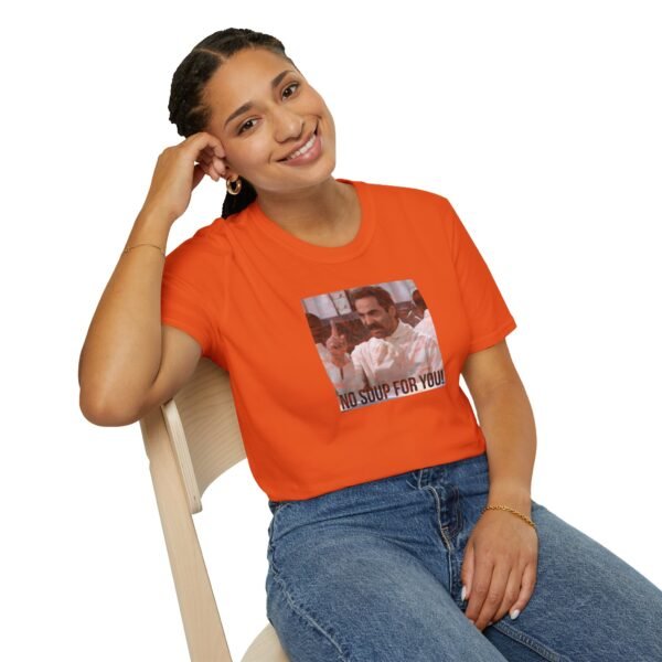 NO SOUP FOR YOU | Unisex Softstyle T-Shirt - Image 94