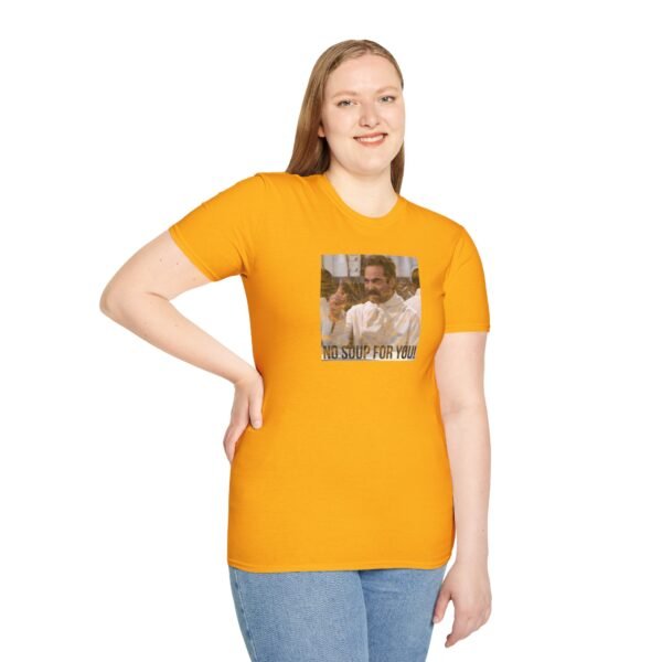 NO SOUP FOR YOU | Unisex Softstyle T-Shirt - Image 77