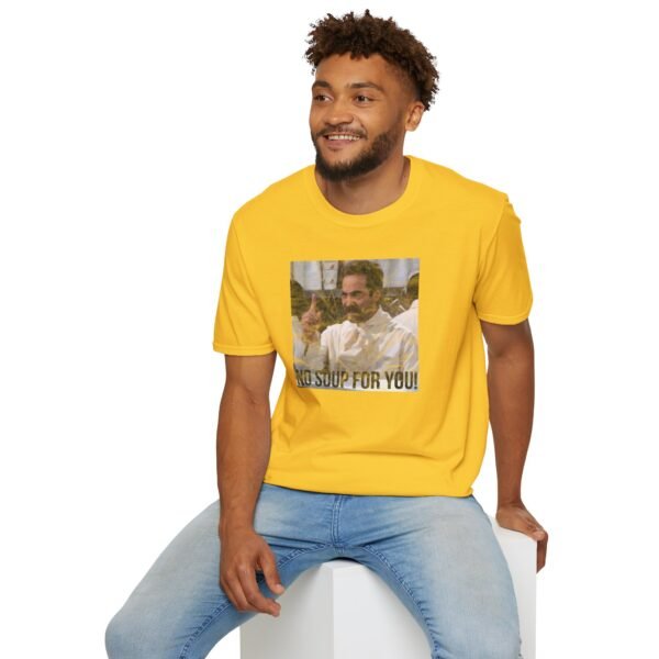 NO SOUP FOR YOU | Unisex Softstyle T-Shirt - Image 168