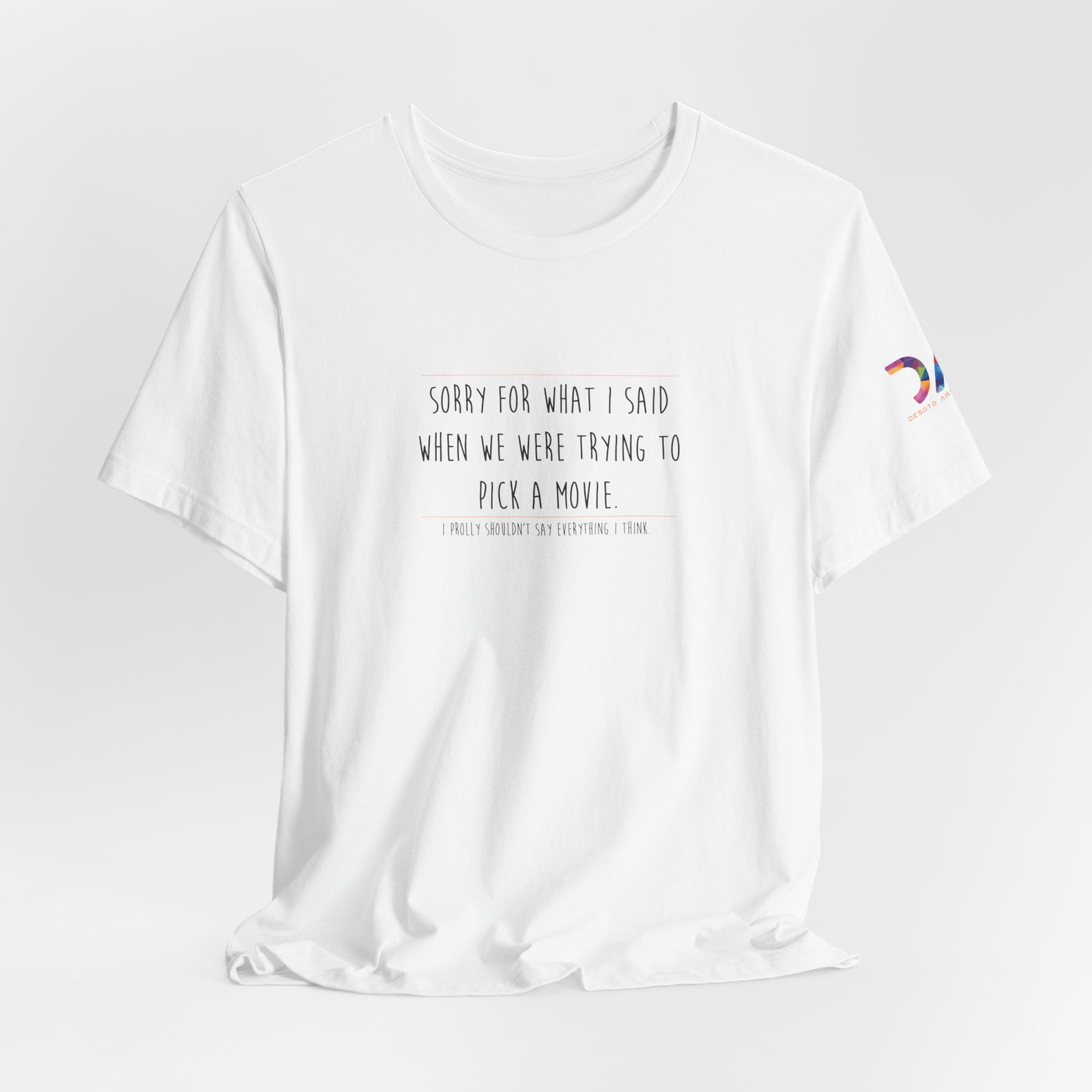 DAI T-Shirt — “Sorry for What I Said When We Were Trying to Pick a Movie” Funny Tee swagandstuff.com All Swag DAI T-Shirt — “Sorry for What I Said When We Were Trying to Pick a Movie” Funny Tee - Image 4