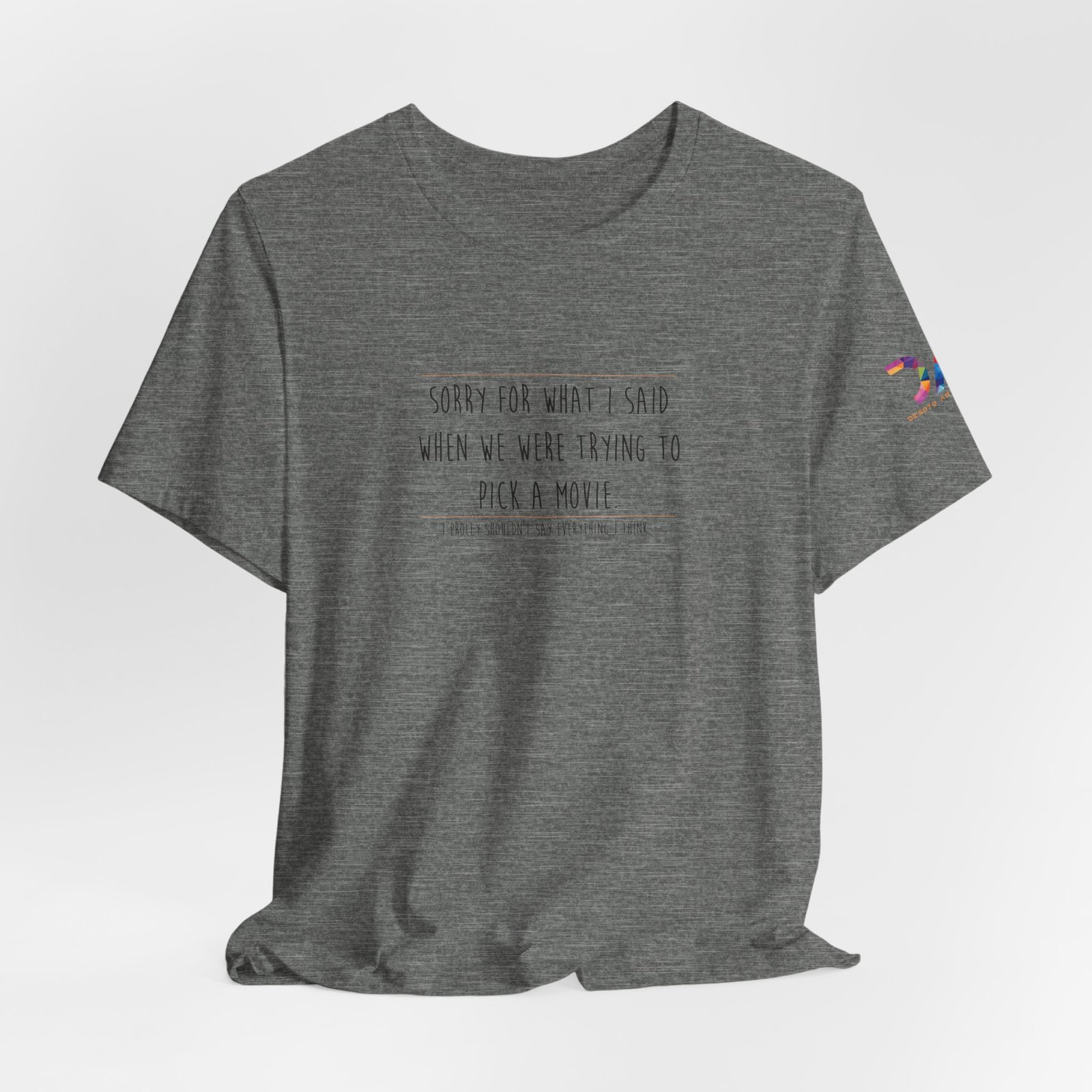 DAI T-Shirt — “Sorry for What I Said When We Were Trying to Pick a Movie” Funny Tee swagandstuff.com All Swag DAI T-Shirt — “Sorry for What I Said When We Were Trying to Pick a Movie” Funny Tee - Image 9