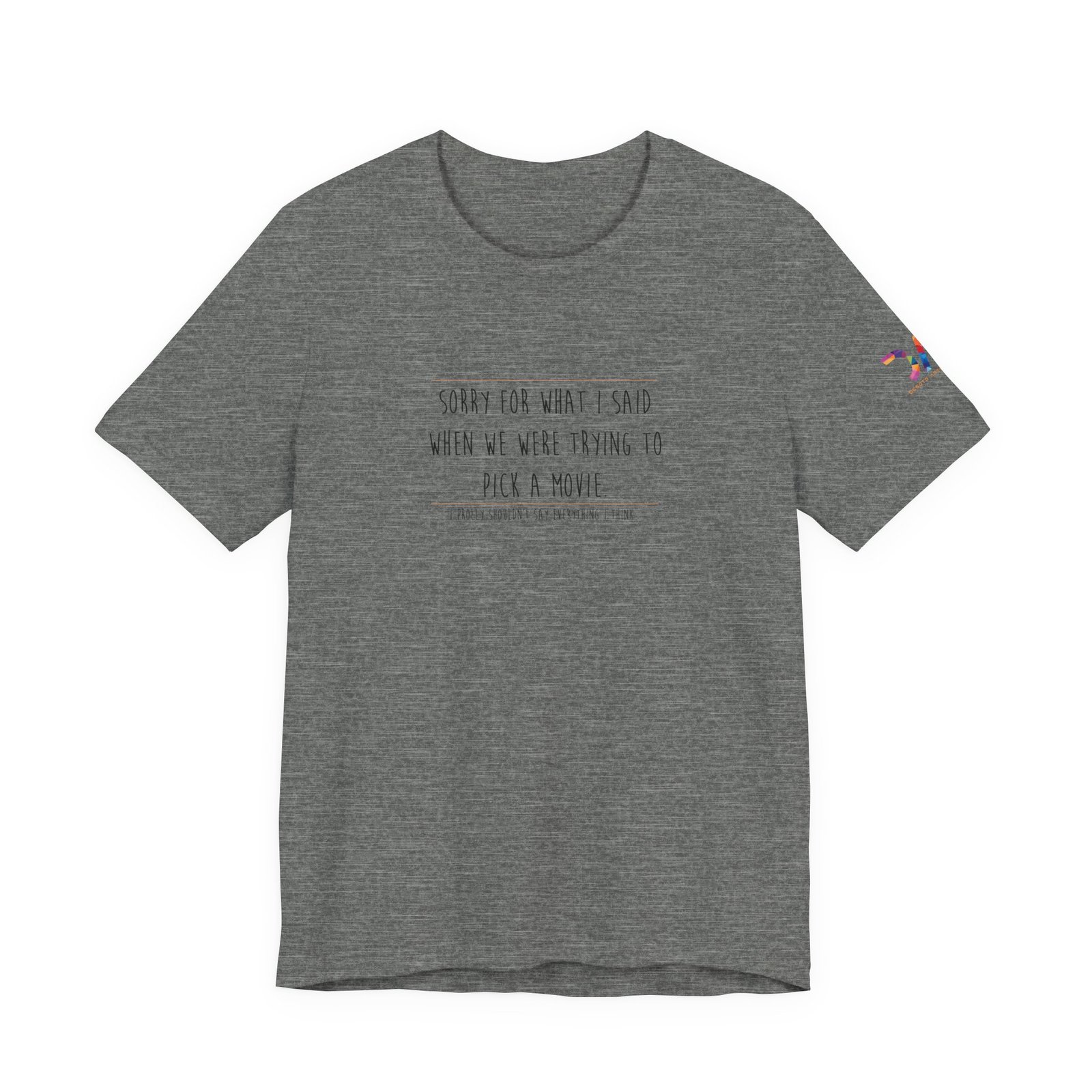 DAI T-Shirt — “Sorry for What I Said When We Were Trying to Pick a Movie” Funny Tee swagandstuff.com All Swag DAI T-Shirt — “Sorry for What I Said When We Were Trying to Pick a Movie” Funny Tee - Image 6