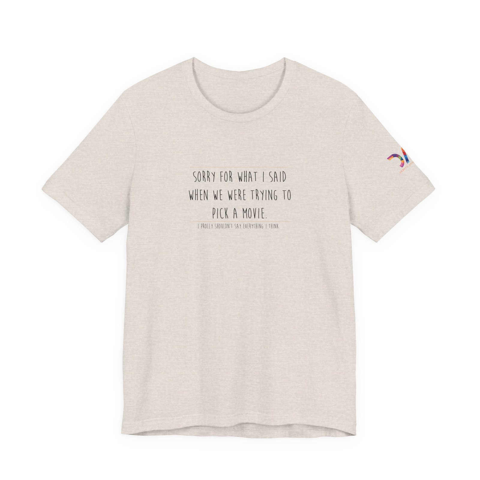 DAI T-Shirt — “Sorry for What I Said When We Were Trying to Pick a Movie” Funny Tee swagandstuff.com All Swag DAI T-Shirt — “Sorry for What I Said When We Were Trying to Pick a Movie” Funny Tee - Image 14