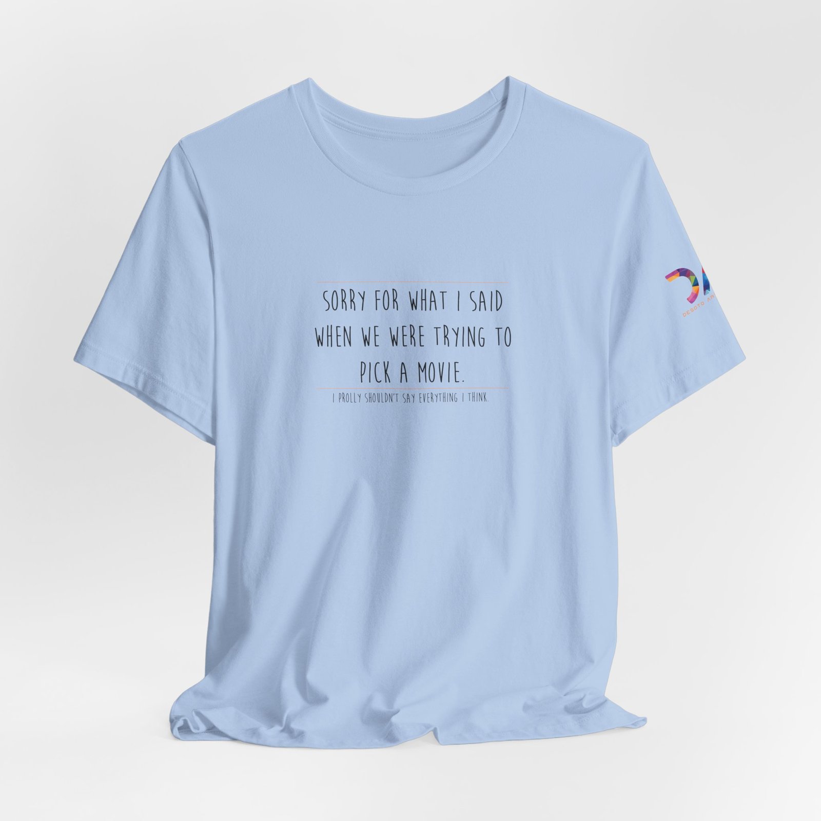 DAI T-Shirt — “Sorry for What I Said When We Were Trying to Pick a Movie” Funny Tee swagandstuff.com All Swag DAI T-Shirt — “Sorry for What I Said When We Were Trying to Pick a Movie” Funny Tee - Image 33