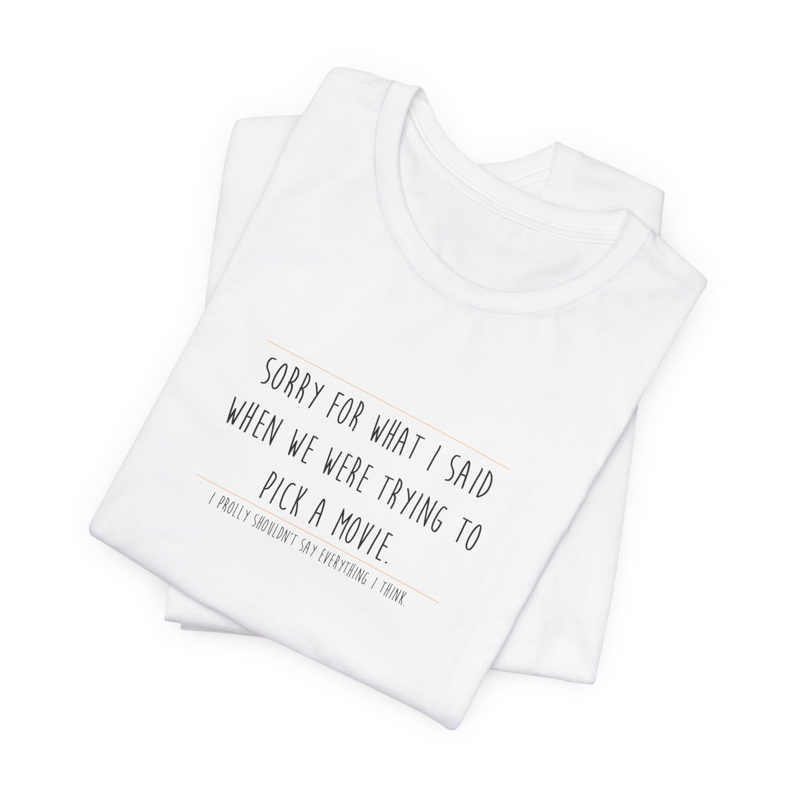 DAI T-Shirt — “Sorry for What I Said When We Were Trying to Pick a Movie” Funny Tee swagandstuff.com All Swag DAI T-Shirt — “Sorry for What I Said When We Were Trying to Pick a Movie” Funny Tee - Image 3