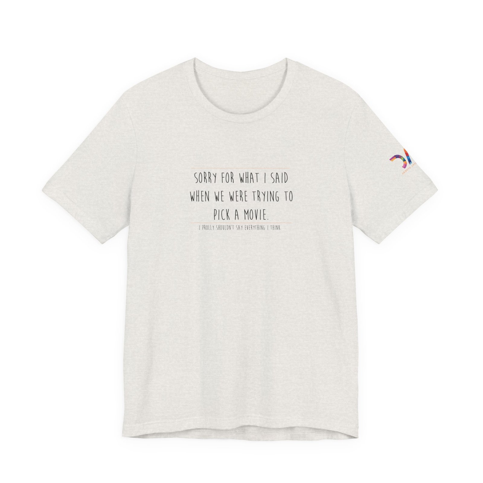 DAI T-Shirt — “Sorry for What I Said When We Were Trying to Pick a Movie” Funny Tee swagandstuff.com All Swag DAI T-Shirt — “Sorry for What I Said When We Were Trying to Pick a Movie” Funny Tee - Image 10