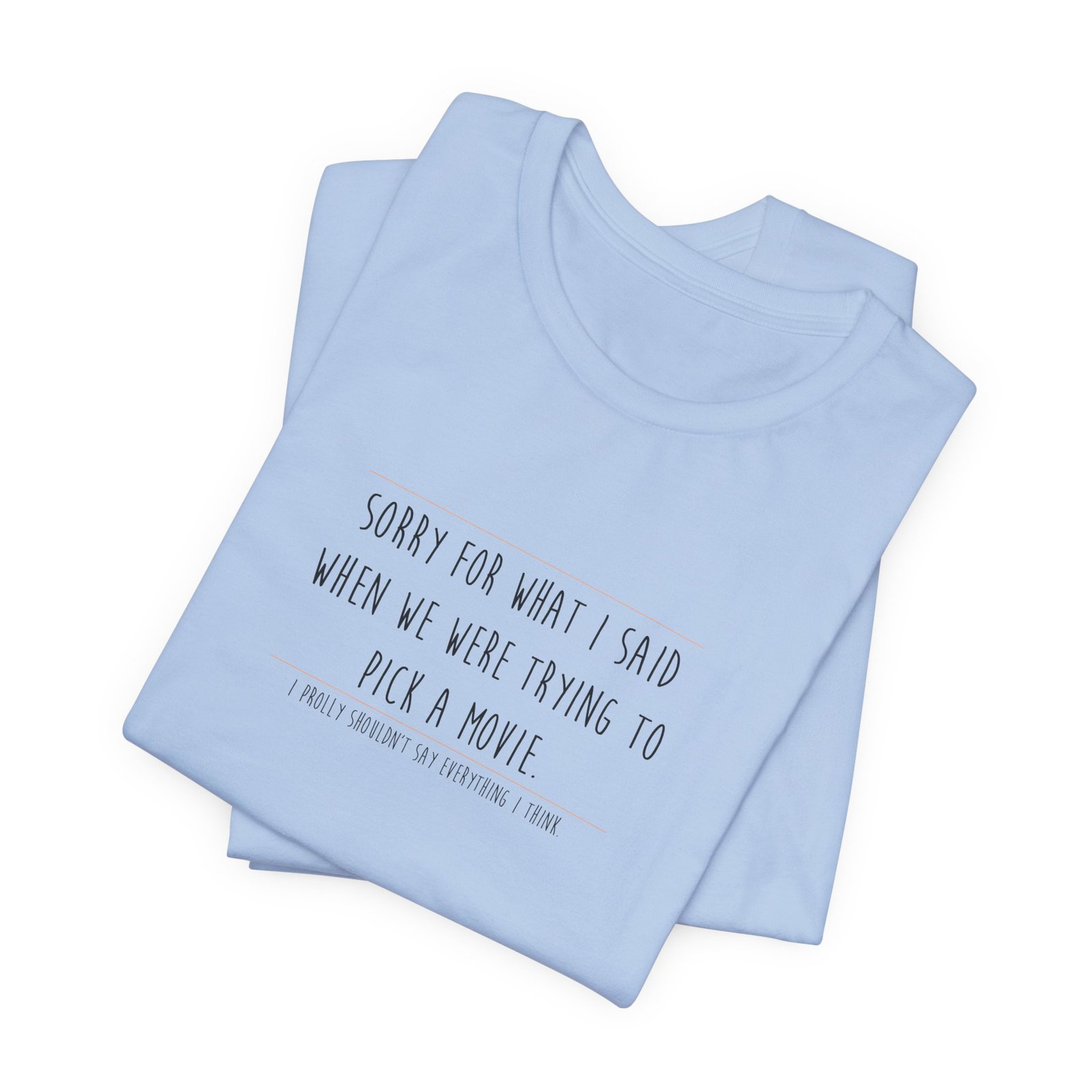 DAI T-Shirt — “Sorry for What I Said When We Were Trying to Pick a Movie” Funny Tee swagandstuff.com All Swag DAI T-Shirt — “Sorry for What I Said When We Were Trying to Pick a Movie” Funny Tee - Image 32