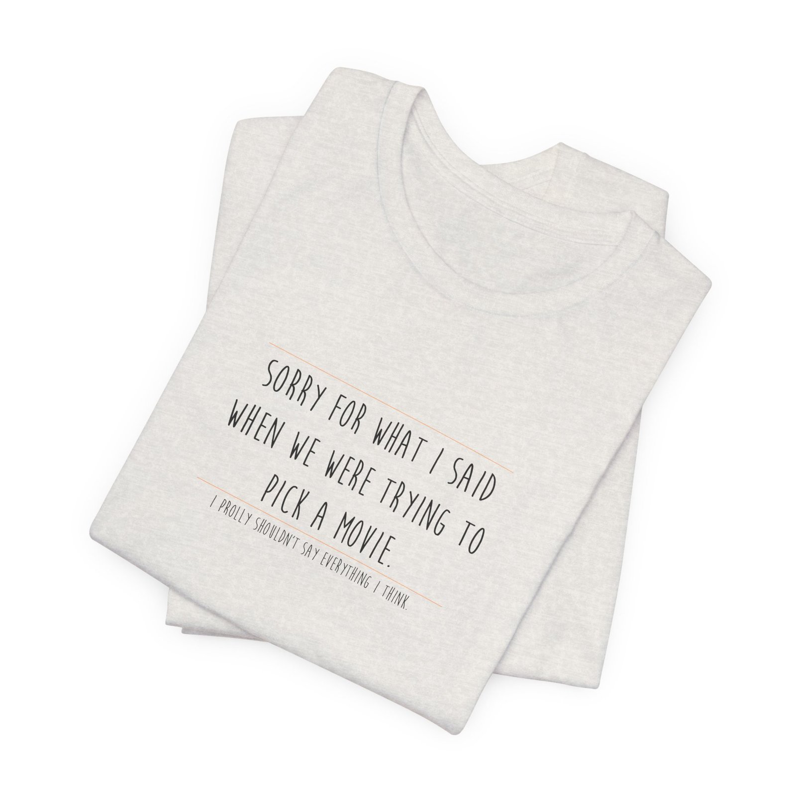 DAI T-Shirt — “Sorry for What I Said When We Were Trying to Pick a Movie” Funny Tee swagandstuff.com All Swag DAI T-Shirt — “Sorry for What I Said When We Were Trying to Pick a Movie” Funny Tee - Image 12