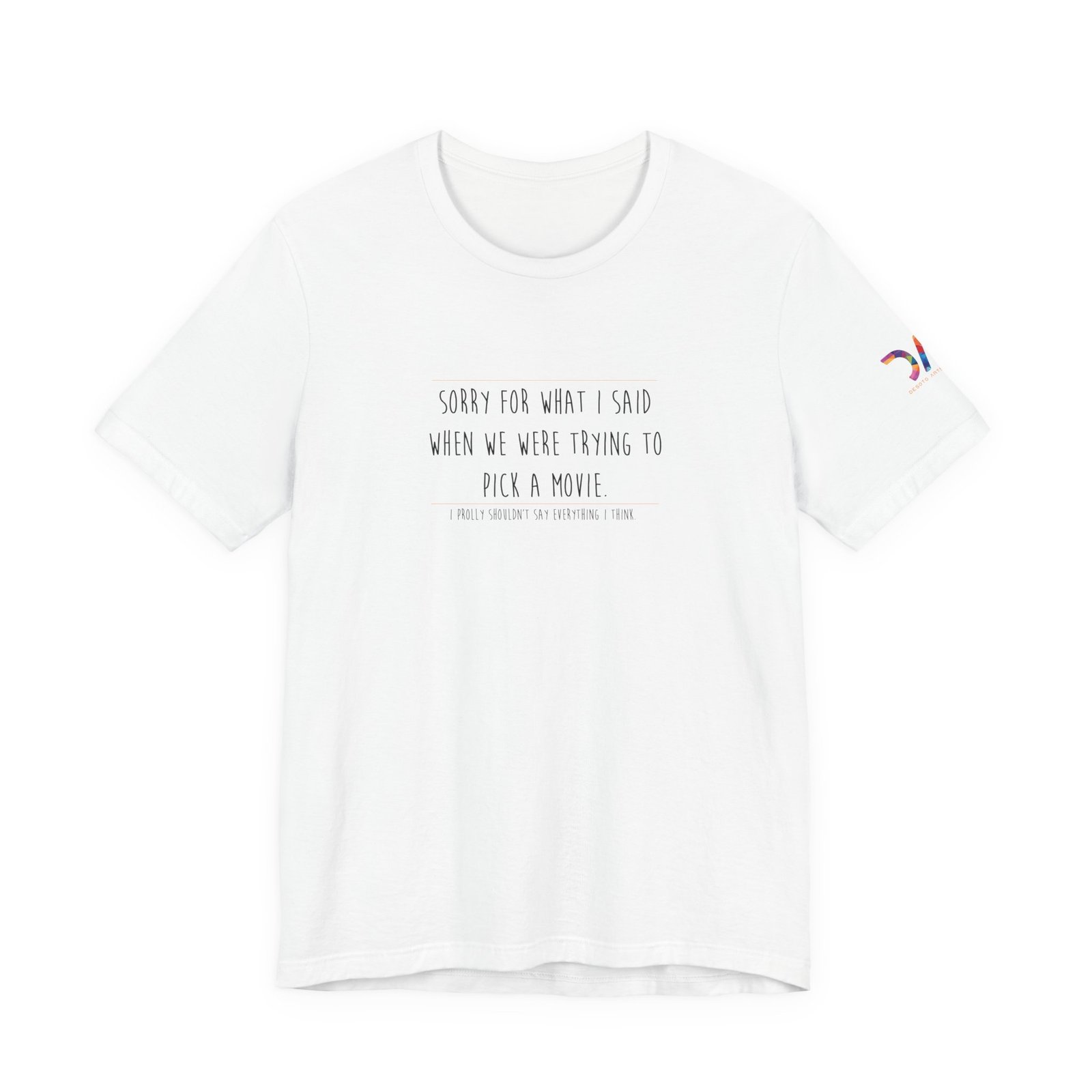 DAI T-Shirt — “Sorry for What I Said When We Were Trying to Pick a Movie” Funny Tee swagandstuff.com All Swag DAI T-Shirt — “Sorry for What I Said When We Were Trying to Pick a Movie” Funny Tee